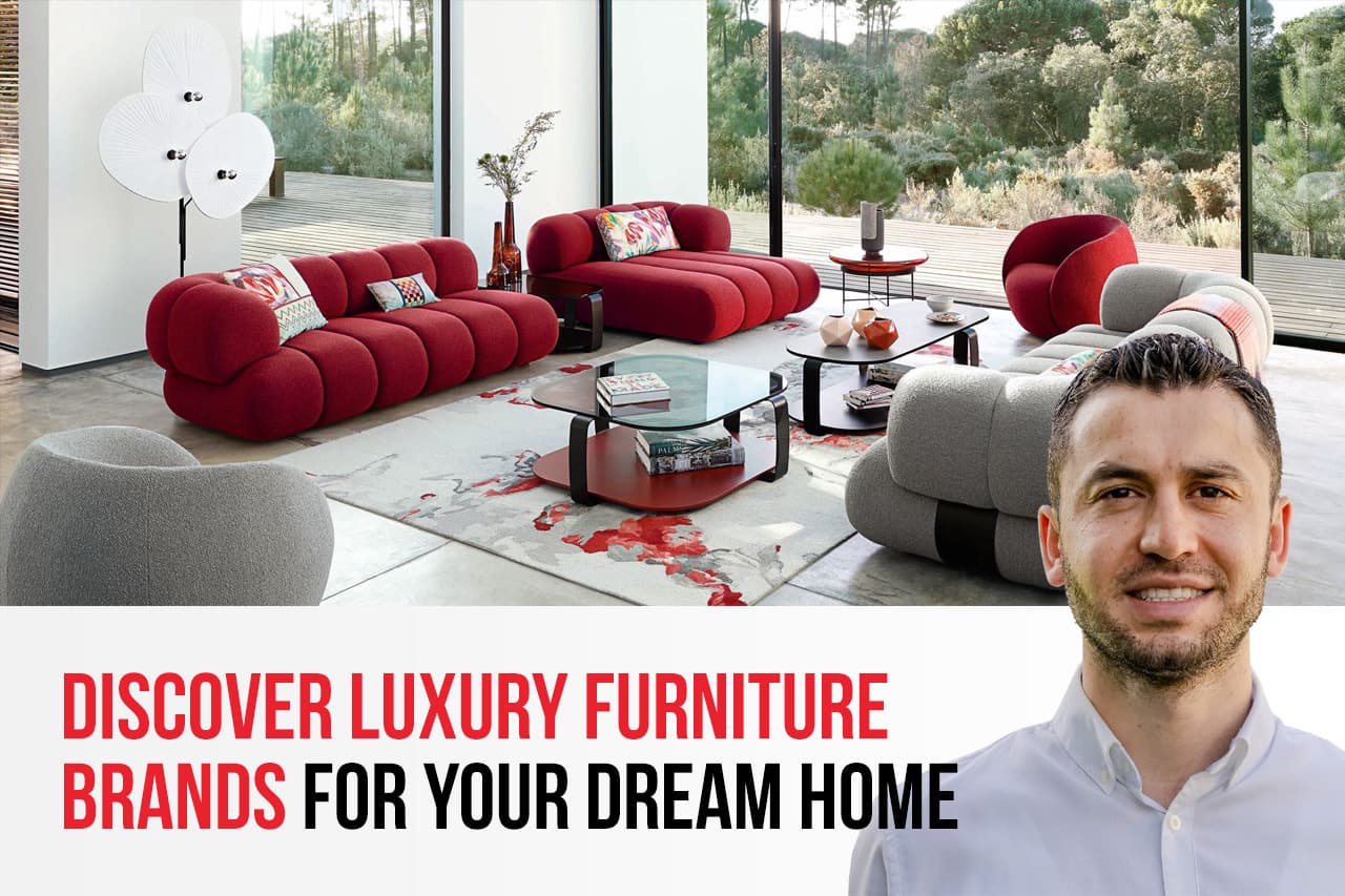Discover Luxury Furniture Brands for Your Dream Home