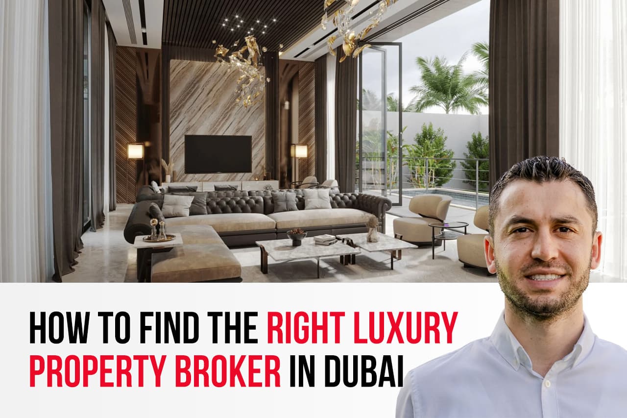 How to Find the Right Luxury Property Broker in Dubai