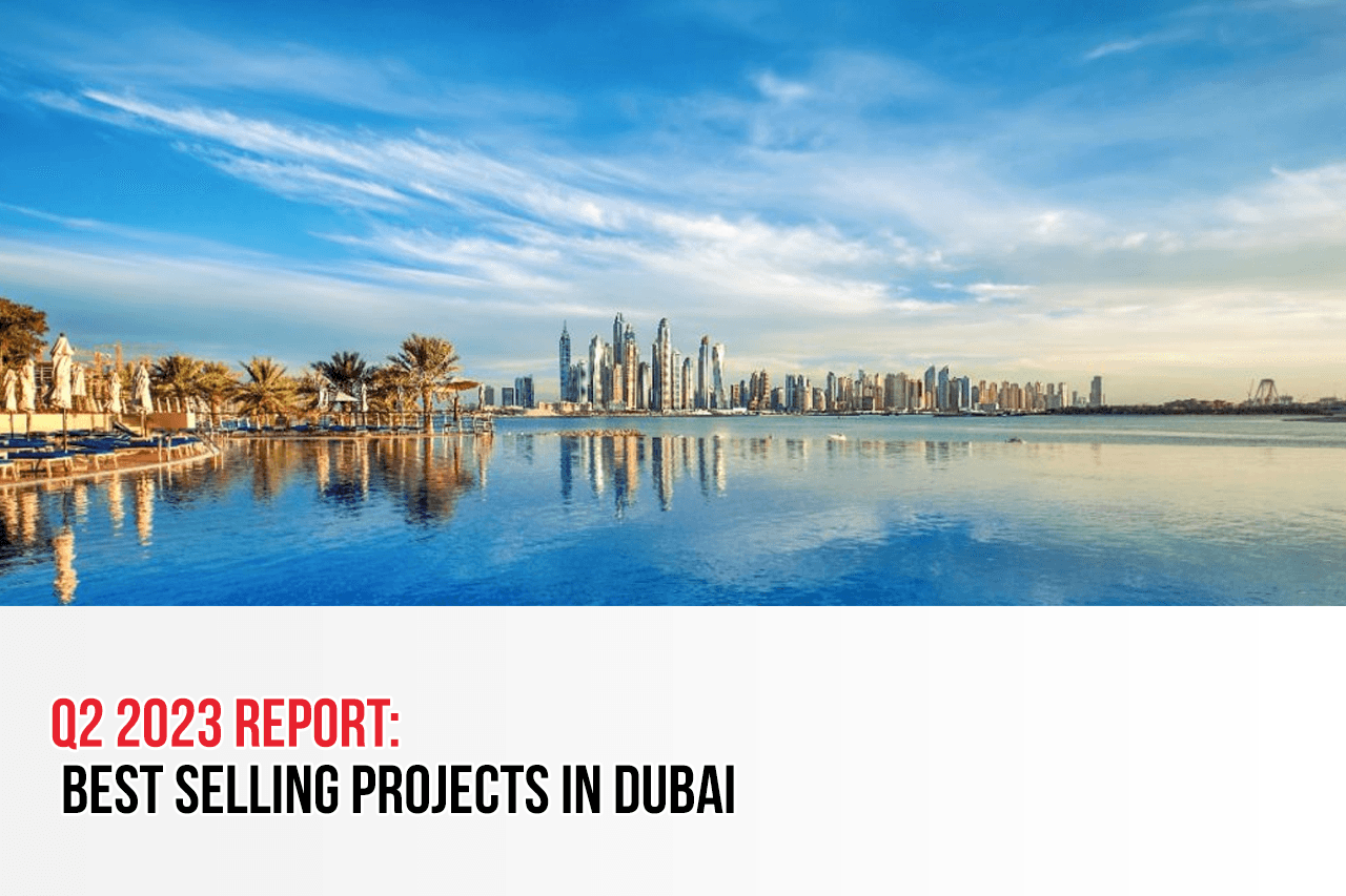Q2 2023 Report: Best Selling Projects in Dubai