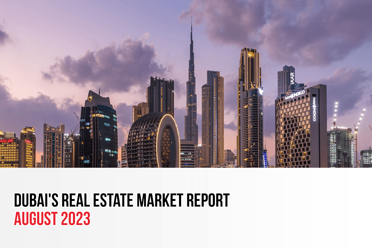 Dubai Real Estate Market Report | August 2023